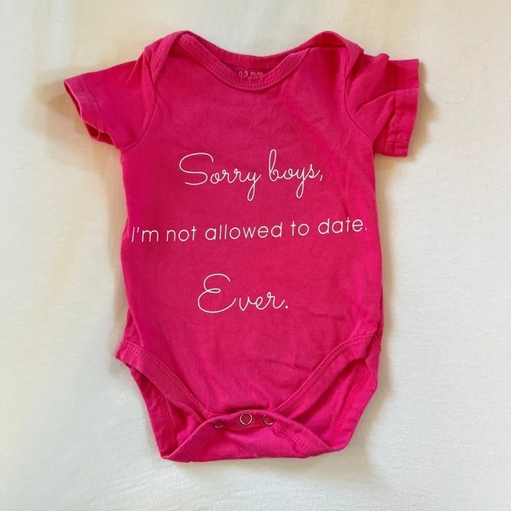 Sorry Boys I’m Not Allowed to Date, Ever Short Sleeve Onesie